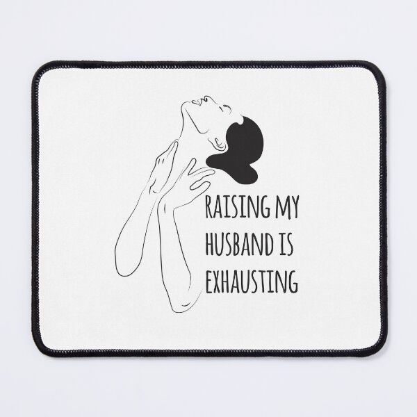 Item preview, Raising my husband is exhausting designed and sold by ferhatsozeriart.