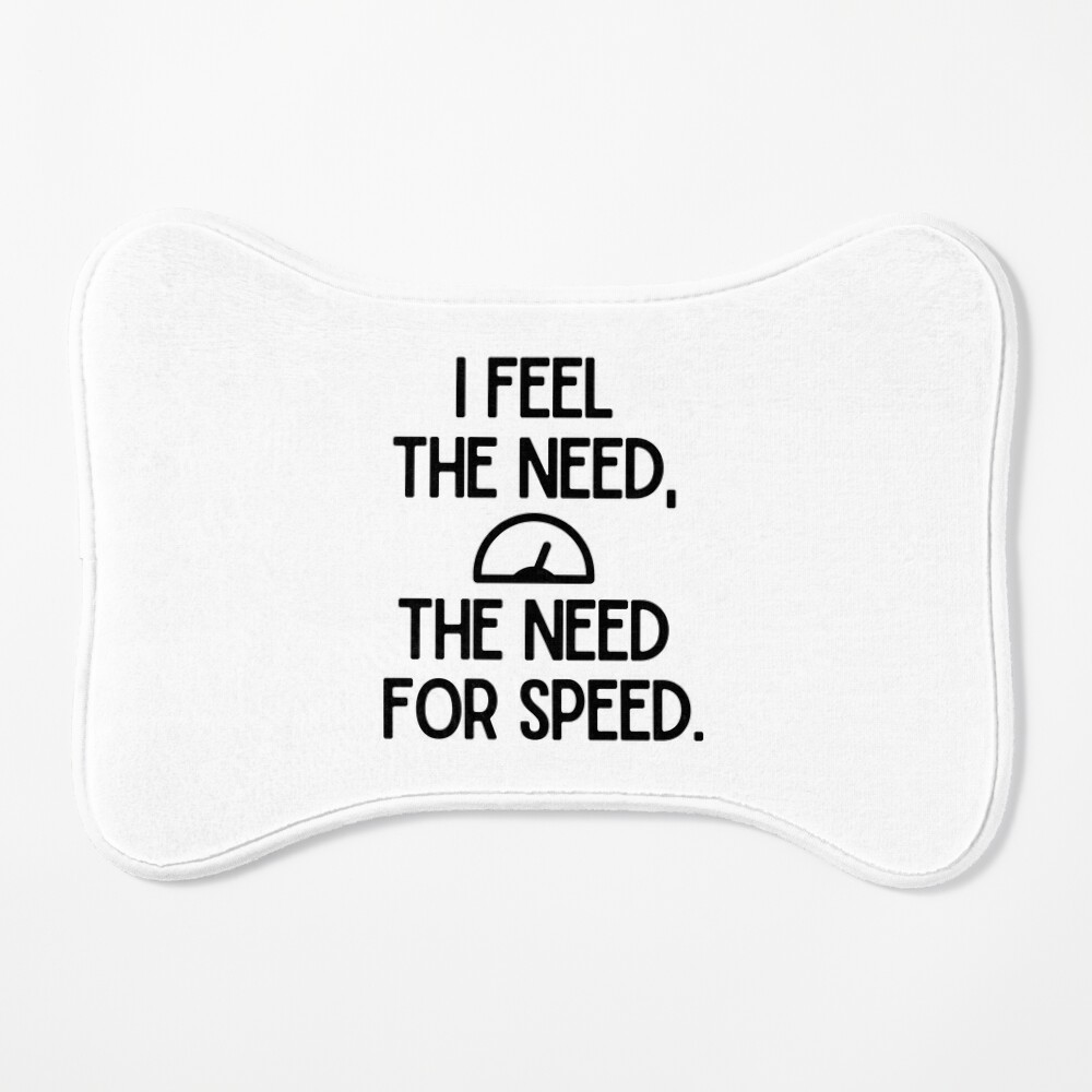 I feel the need, the need for speed. | Poster