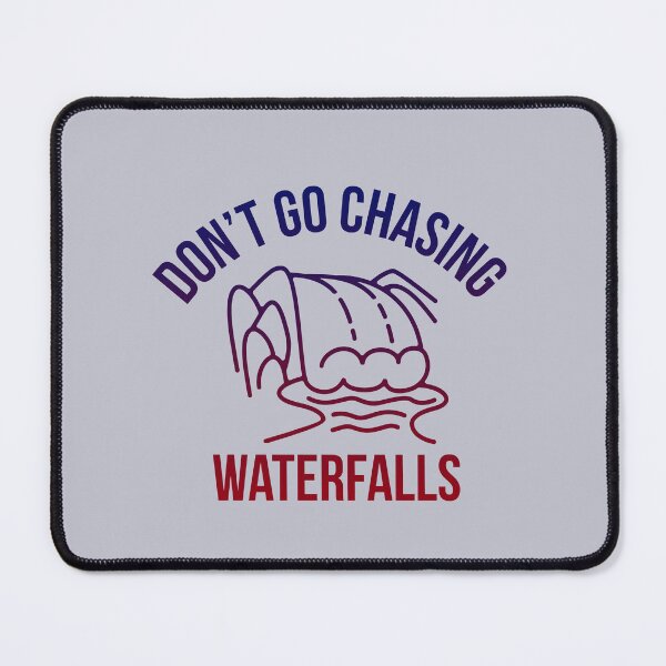 Item preview, Don't Go Chasing Waterfalls designed and sold by pineconebutter.