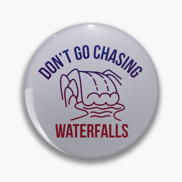 Item preview, Don't Go Chasing Waterfalls designed and sold by pineconebutter.