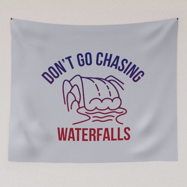 Item preview, Don't Go Chasing Waterfalls designed and sold by pineconebutter.