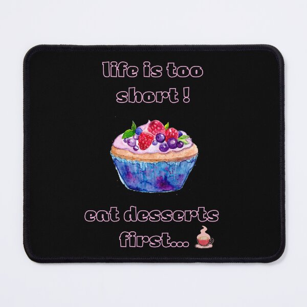 Item preview, Life is too short eat desserts first. designed and sold by ConradoBullhead.
