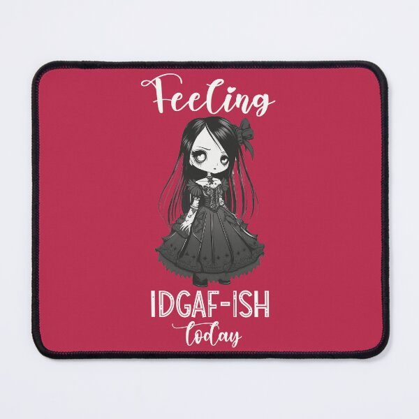 Item preview, Feeling IDGAF-ish Today designed and sold by Trinket-Trickster.