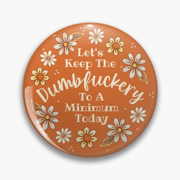 Item preview, Let's Keep The Dumbfuckery To A Minimum Today designed and sold by KrisInStitches.