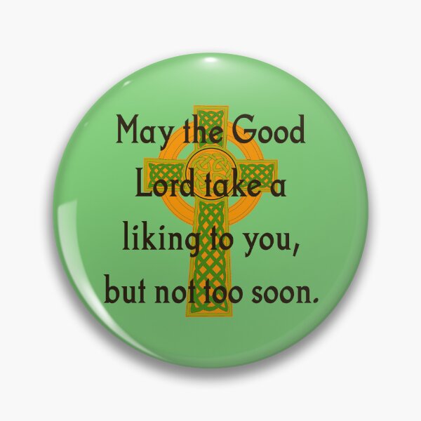 Item preview, May The Good Lord Take A Liking - Irish Quote  designed and sold by CrankyOldDude.