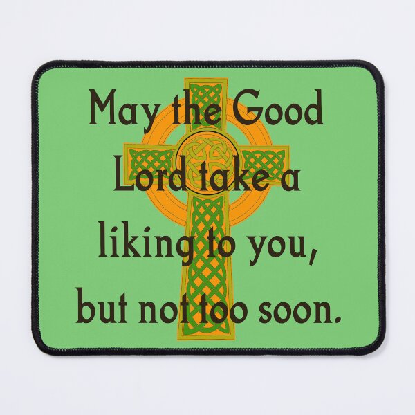 Item preview, May The Good Lord Take A Liking - Irish Quote  designed and sold by CrankyOldDude.