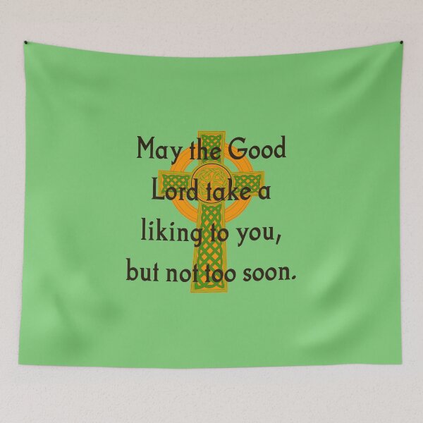 Item preview, May The Good Lord Take A Liking - Irish Quote  designed and sold by CrankyOldDude.