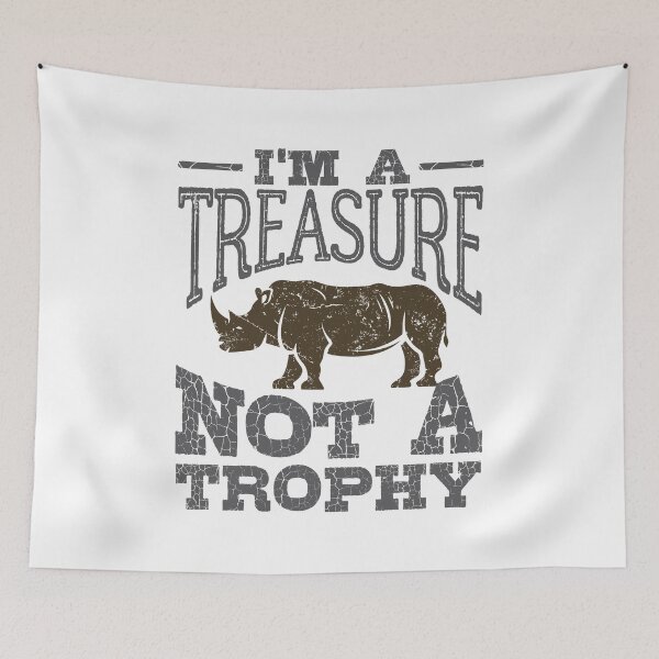 Item preview, I'm a Treasure Not a Trophy Rhinoceros Rhino designed and sold by jaygo.