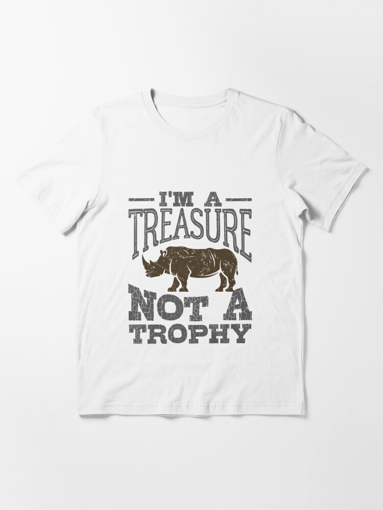 I'm a Treasure Not a Trophy Rhinoceros Rhino Essential T-Shirt for Sale by  jaygo