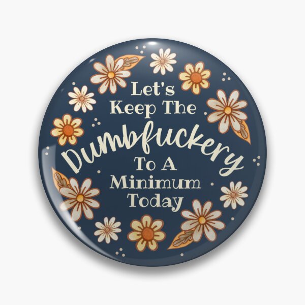 Item preview, Let's Keep The Dumbfuckery To A Minimum Today designed and sold by KrisInStitches.