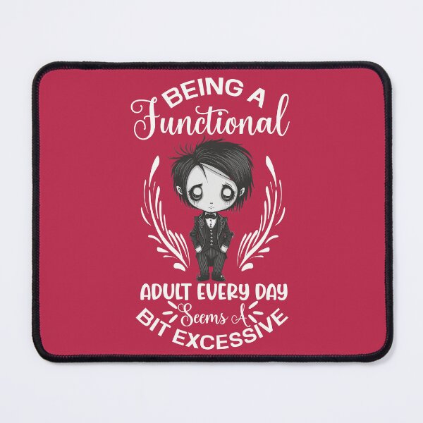 Item preview, Being A Functional Adult Every Day Seems a Bit Excessive designed and sold by Trinket-Trickster.