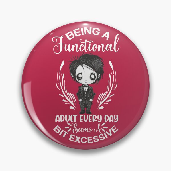 Item preview, Being A Functional Adult Every Day Seems a Bit Excessive designed and sold by Trinket-Trickster.