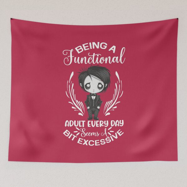 Item preview, Being A Functional Adult Every Day Seems a Bit Excessive designed and sold by Trinket-Trickster.