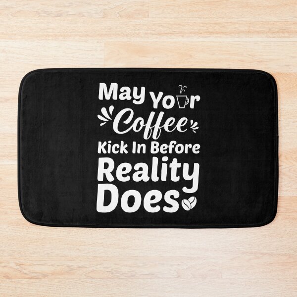 Item preview, May Your Coffee Kick In Before Reality Does, for Coffee lovers, gift for mom, for dad designed and sold by Graphicista.