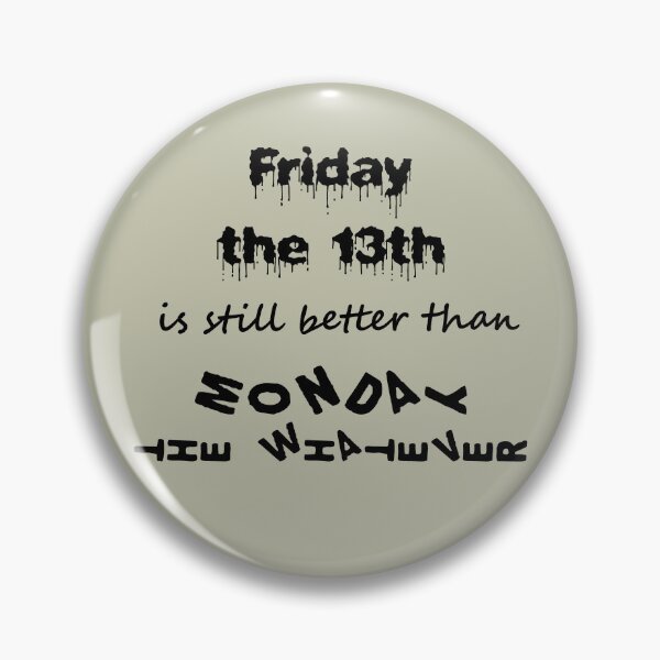 Item preview, Friday the 13th is still better than ... (black) designed and sold by SolidEarthArt.