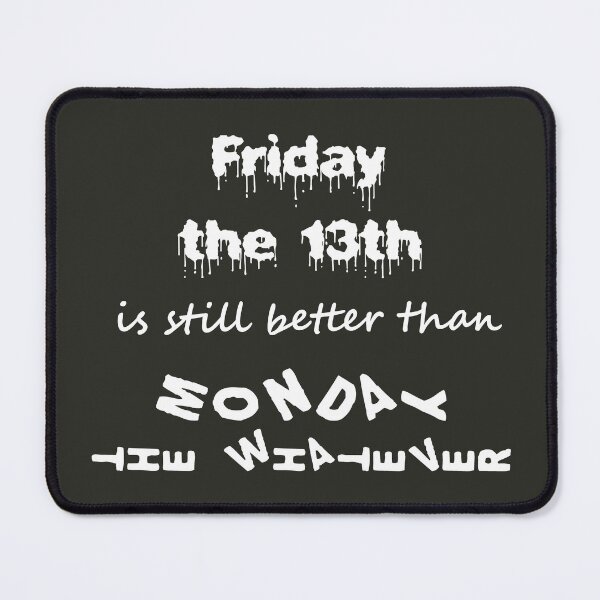 Item preview, Friday the 13th is still better than ... (white) designed and sold by SolidEarthArt.