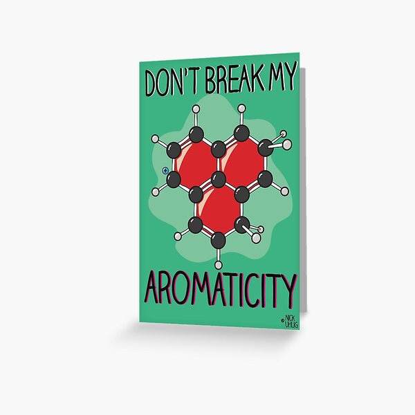 Don't break my...aromaticity Greeting Card