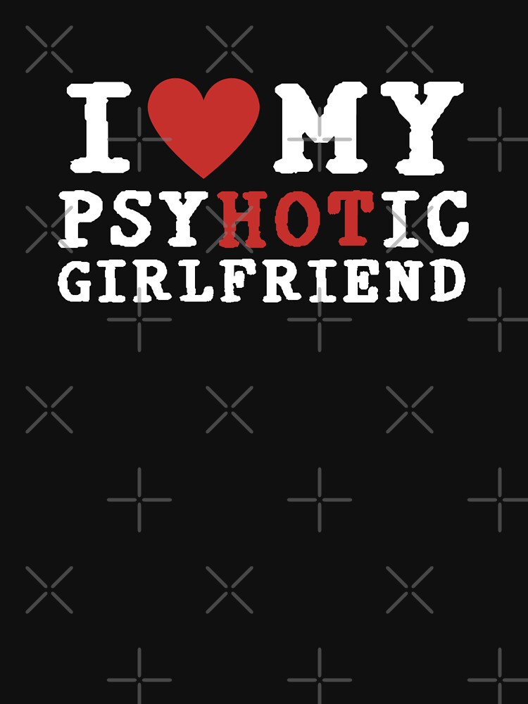 I Love My Psychotic Girlfriend Shirt, I Love My Girlfriend, Funny Boyfriend  Gift, Couples Gift, Birthday Gift, Anniversary Gift for Him 