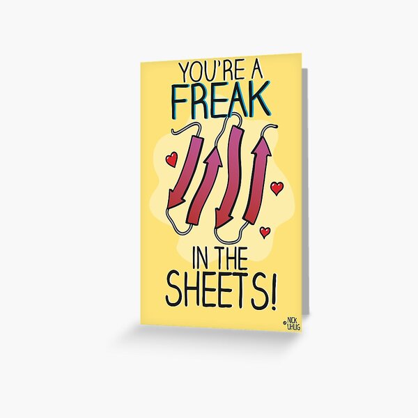 You're a freak in the sheets! Greeting Card