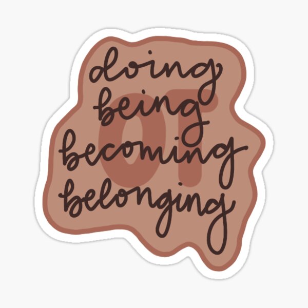 Item preview, Doing Being Becoming Belonging  designed and sold by Oh-tea.