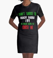 I didn't choose the Gracie Barra life the Gracie Barra life chose me Graphic T-Shirt Dress