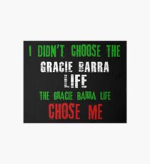 I didn't choose the Gracie Barra life the Gracie Barra life chose me Art Board