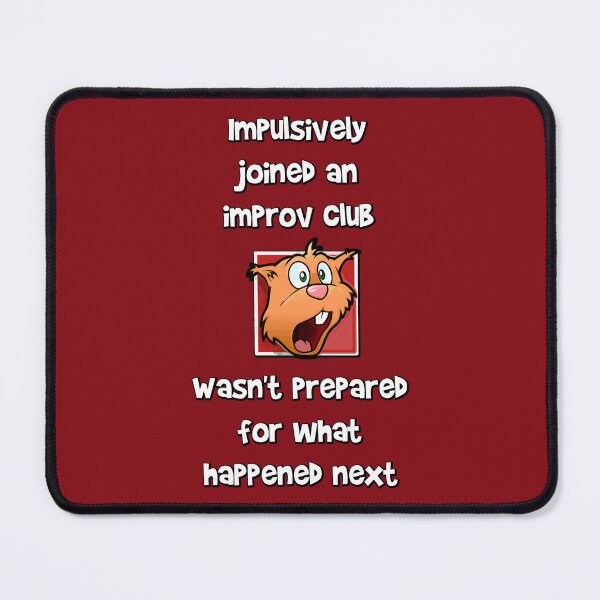 Item preview, Impulsively joined an improv club ... designed and sold by SolidEarthArt.