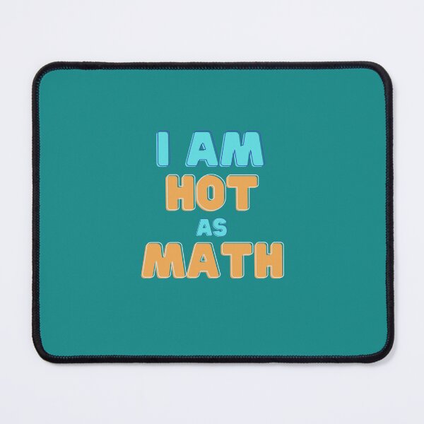 Item preview, I Am Hot As Math designed and sold by MathVerge.