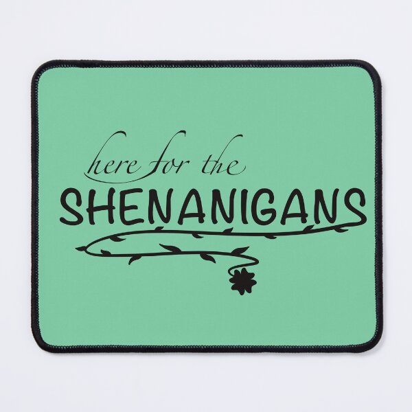 Item preview, Here for the shenanigans  designed and sold by Xatutik.art.