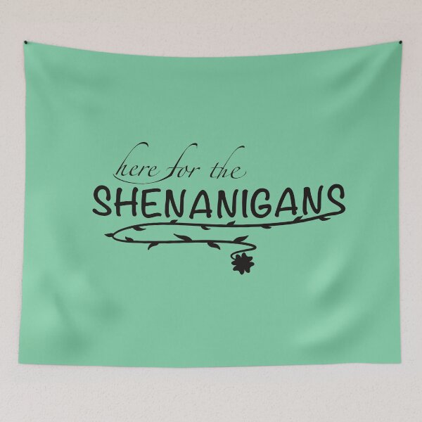 Item preview, Here for the shenanigans  designed and sold by Xatutik.art.