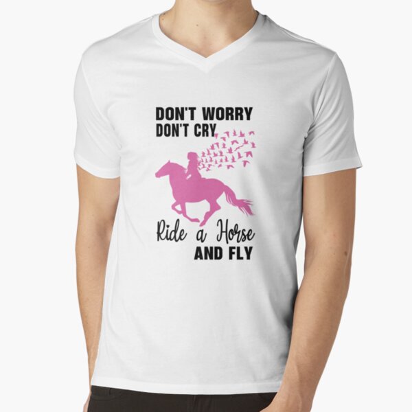 注目ショップ・ブランドのギフト Ride Cry Don't Worry Don't a Fly and Horse トップス