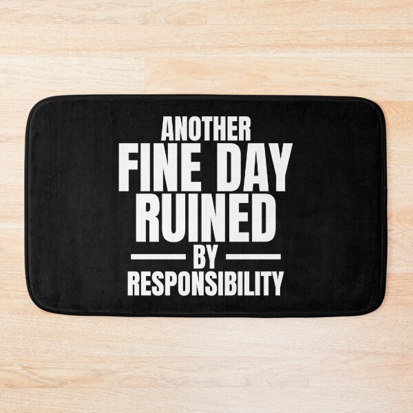 Item preview, Another fine day ruined by responsibility | Dark Humor Quotes designed and sold by Phrazify.