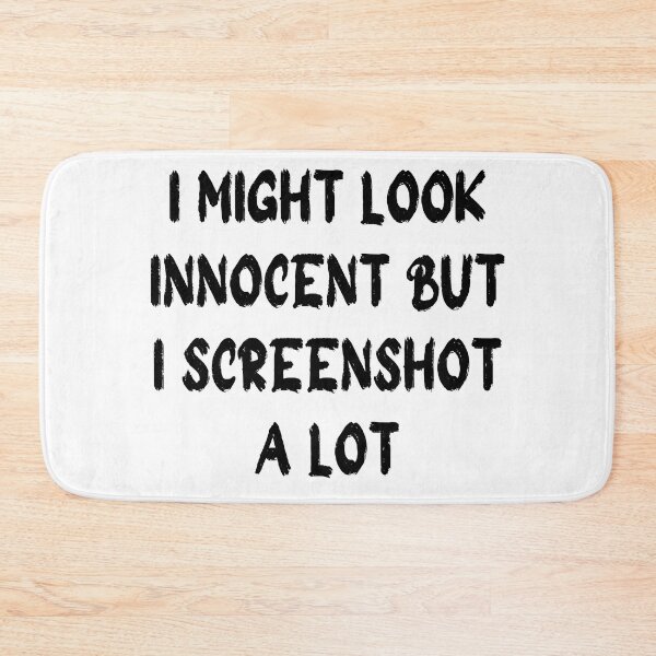 Item preview, i might look innocent but i screenshot a lot designed and sold by stor11.
