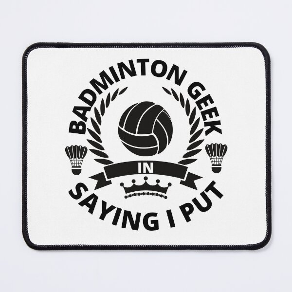 Item preview, badminton geek saying i put designed and sold by stor11.