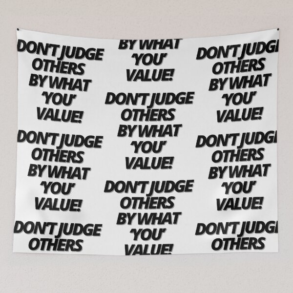 Item preview, Don’t judge others by what ‘you’ value! designed and sold by Finds.