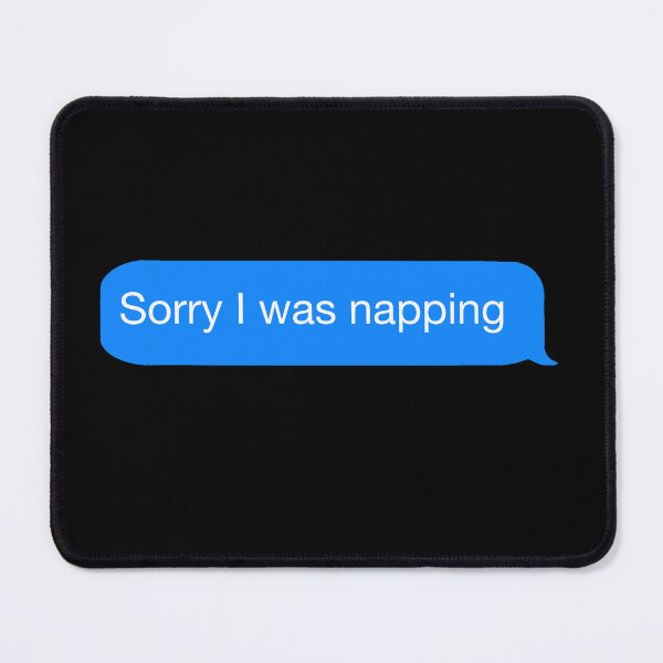 Item preview, Sorry I was napping - Text Bubble designed and sold by Fynno.