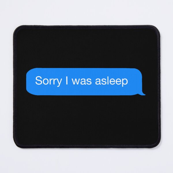 Item preview, Sorry I was asleep - Text Bubble designed and sold by Fynno.