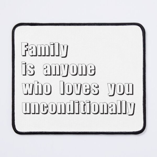 Item preview, family is anyone who loves you unconditionally | 4 designed and sold by Lets Be Positive (5.0) ⭐⭐⭐⭐⭐.