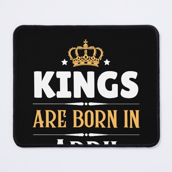 Item preview, Kings are born in April designed and sold by Echo Dusk.