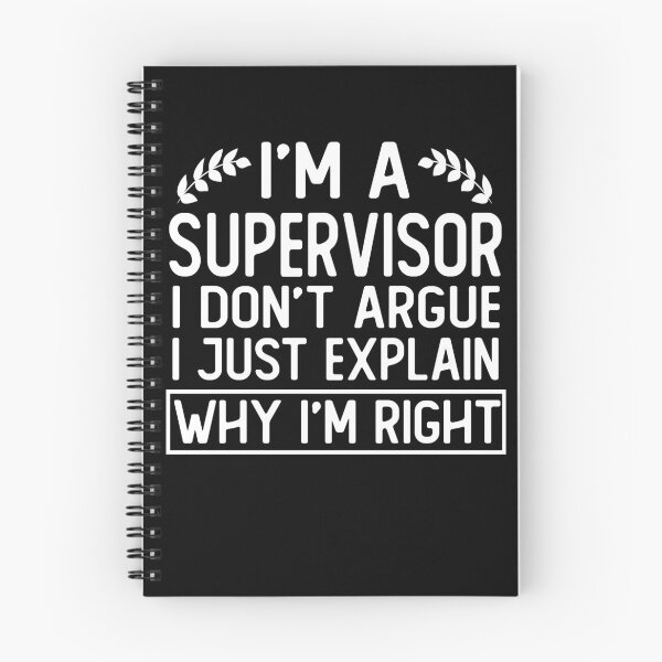 Item preview, i m a supervisor i don t argue i just explain why i m right funny supervisor gift designed and sold by alaechamlal.