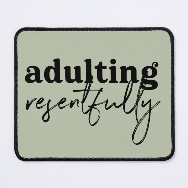 Item preview, Adulting resentfully - black text on sage green designed and sold by Ellen Wilberg.
