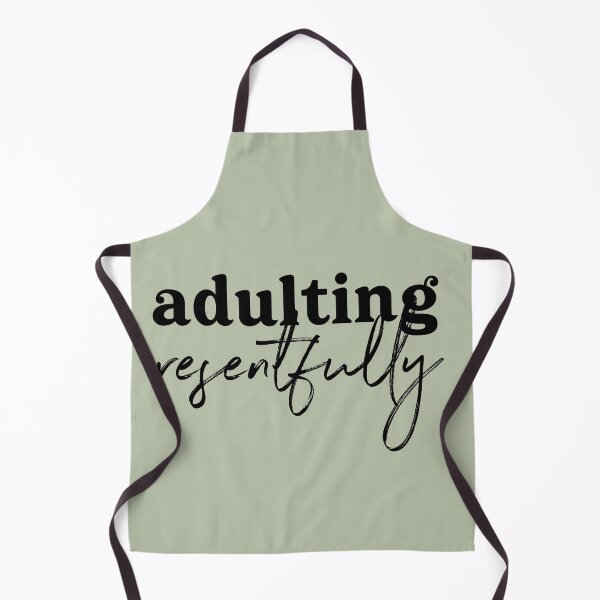 Item preview, Adulting resentfully - black text on sage green designed and sold by Ellen Wilberg.