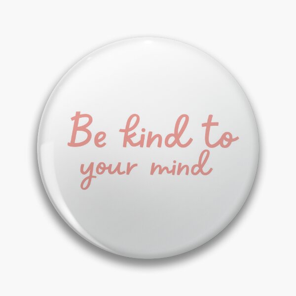 Item preview, Be kind to your mind designed and sold by Gwendesigns.