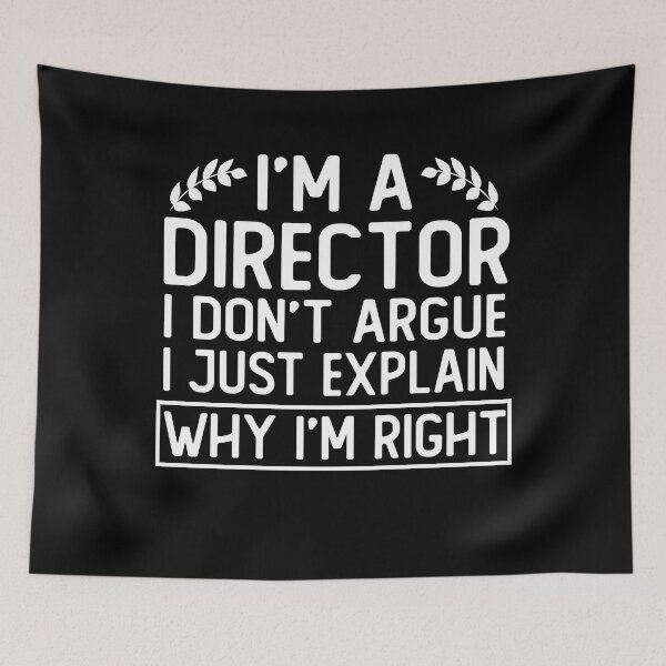 Item preview, i m a director i don t argue i just explain why i m right funny director gift designed and sold by alaechamlal.