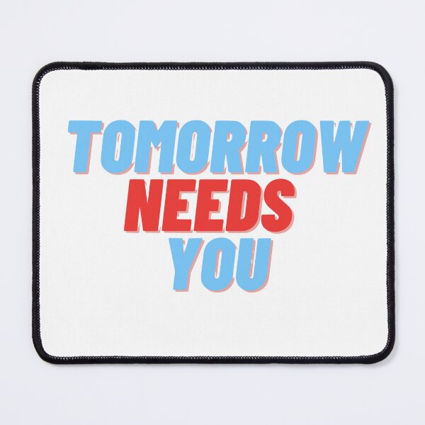 Item preview, Tomorrow needs you designed and sold by VAXANA.