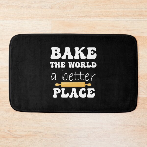 Item preview, You Bake The World A Better Place designed and sold by smailjr.