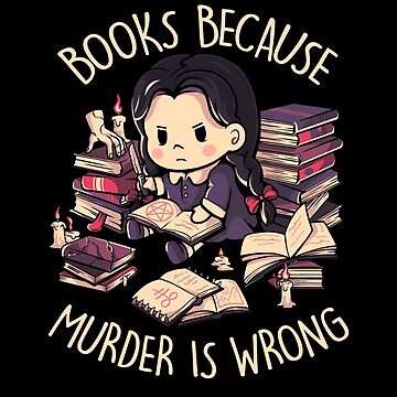 Artwork thumbnail, Books Because Murder is Wrong - Evil Darkness Geek Gift by EduEly