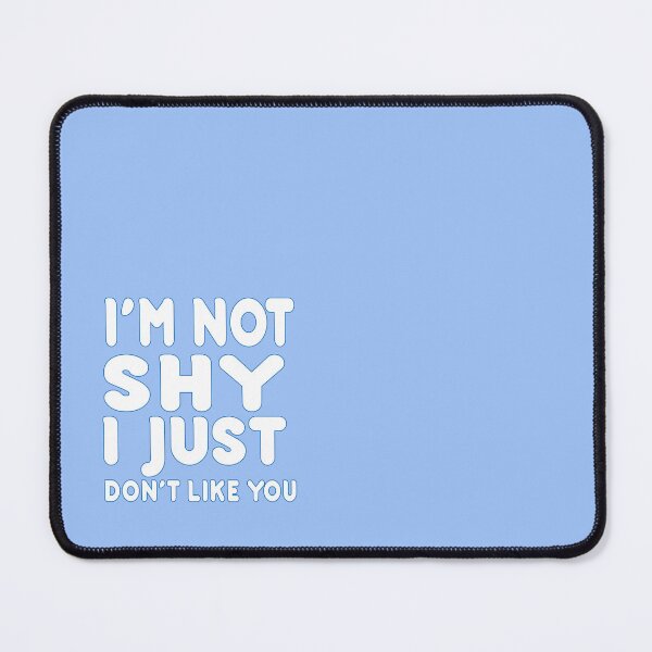 Item preview, I'm not shy I just don't like you design  designed and sold by Gracie_Designs.