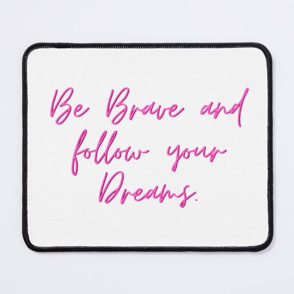 Item preview, Be Brave And Follow Your Dream designed and sold by Discoverartsy.