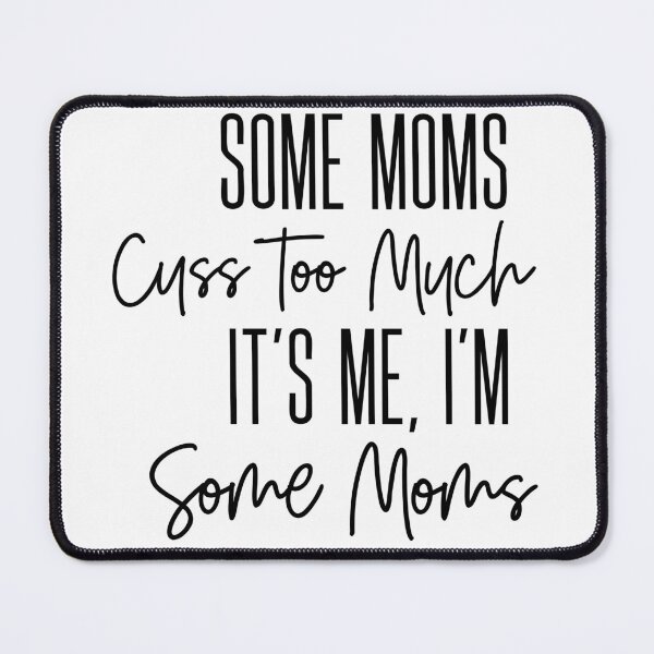 Item preview, Some moms cuss too much - Funny Tshirts designed and sold by layersofmee.